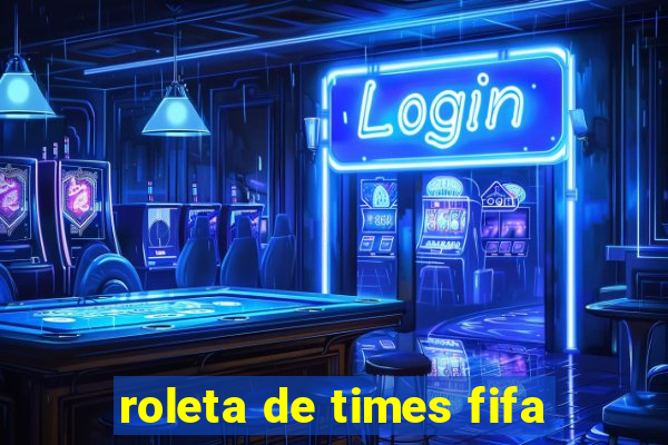 roleta de times fifa